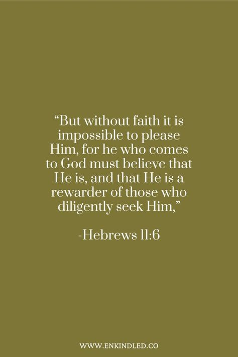 Hebrews 11:6 reminds us that we must have faith in order to please God. Hebrew 11:6 Scriptures, Hebrews 11:1, I Need You Lord, Hebrews 11 6, Hebrew Quotes, Bible Wallpaper, Hebrews 11, Prayer Time, Christian Girl