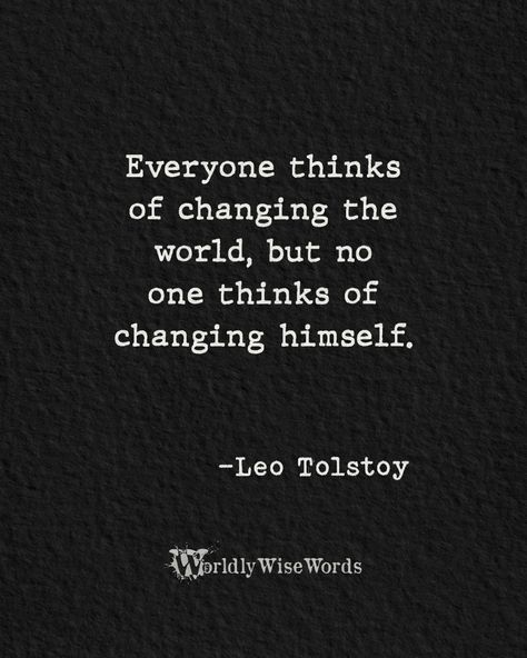 Everyone Thinks Of Changing The World, Replenish Quotes, Leo Tolstoy Aesthetic, Changing The World Quotes, Leo Tolstoy Quotes, Change The World Quotes, Tolstoy Quotes, Iconic Lyrics, Simply Quotes