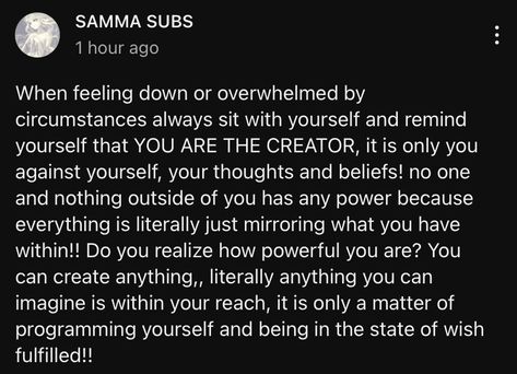 everything always works out for you, you are the creator of your reality 🩶 You Are The Creator Of Your Own Reality, Imagination Creates Reality, Everything Always Works Out, Creator Of Your Own Reality, Creating Reality, Law Of Assumption, Create Reality, Logical Thinking, Feeling Down