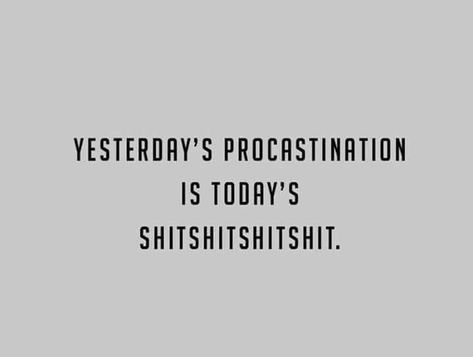 Anti Procrastination, University Journal, Procrastination Humor, High School Quotes, Procrastination Quotes, Studying Memes, Humorous Quotes, Pickup Lines, Boxing Quotes