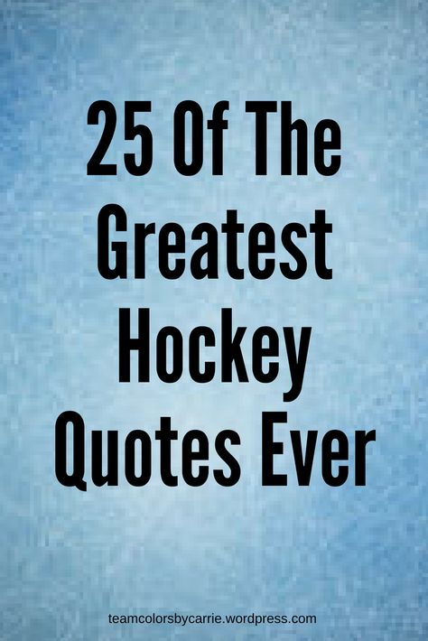 You don't have to be a hockey fan to enjoy this list of the 25 greatest hockey quotes of all time! #Hockey #SportsQuote Ice Hockey Quotes, Goalie Quotes, Hockey Diy, Hockey Posters, Hockey Tournaments, Hockey Birthday, Hockey Quotes, Hockey Memes, Hockey Training