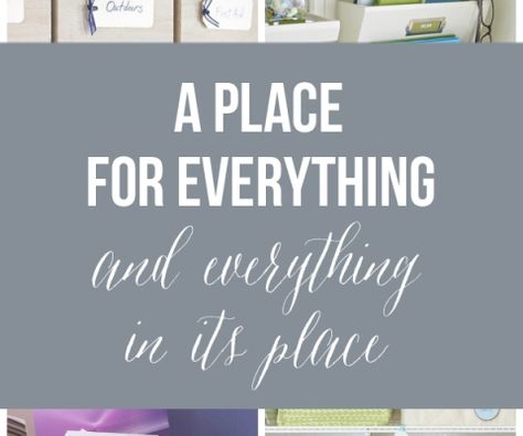 A Place For Everything - The Inspired Room blog Blog Organization, A Place For Everything, Declutter Your Life, Organized Chaos, Organized Living, Organize Declutter, Make A Plan, Work Organization, Store Organization