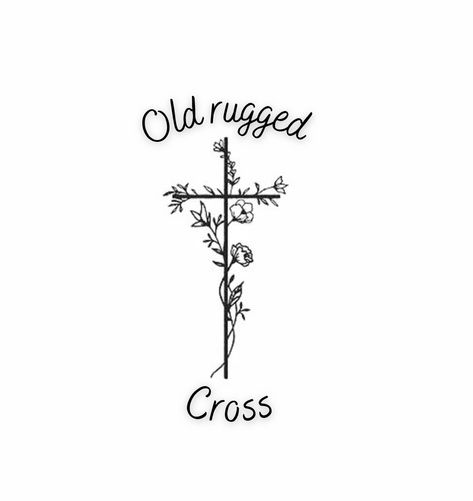 Old Rugged Cross Tattoo, Rugged Cross Tattoo, Rugged Cross, Text Tattoo, Old Rugged Cross, Cross Tattoo, God Is Good, Tatting, Tattoo Ideas