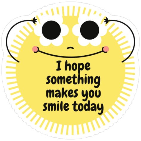 Decorate laptops, Hydro Flasks, cars and more with removable kiss-cut, vinyl decal stickers. Glossy, matte, and transparent options in various sizes. Super durable and water-resistant. I hope something makes you smile today, happy quote written in cute sun design Congratulations Quotes, Kid Quotes, Work Funnies, Weekend Days, Happy Quote, Practicing Self Love, Cute Sun, Productive Things To Do, Sun Design