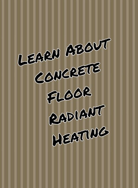 Radiant Heat Concrete Floors, Heated Concrete Floors Home, Heated Floors Concrete, Radiant Floor Heating Concrete, Radiant Heat Flooring, Poured Concrete Floor, Heated Concrete Floor, Concrete Floors In House, Concrete Basement Floors