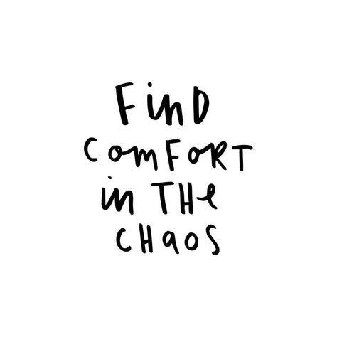 find comfort in the chaos Find Comfort In The Chaos, Places Quotes, Chaos Quotes, Healthy Brain, Aesthetic Quotes, Painted Rock, Brush Lettering, Wonderful Words, The Chaos