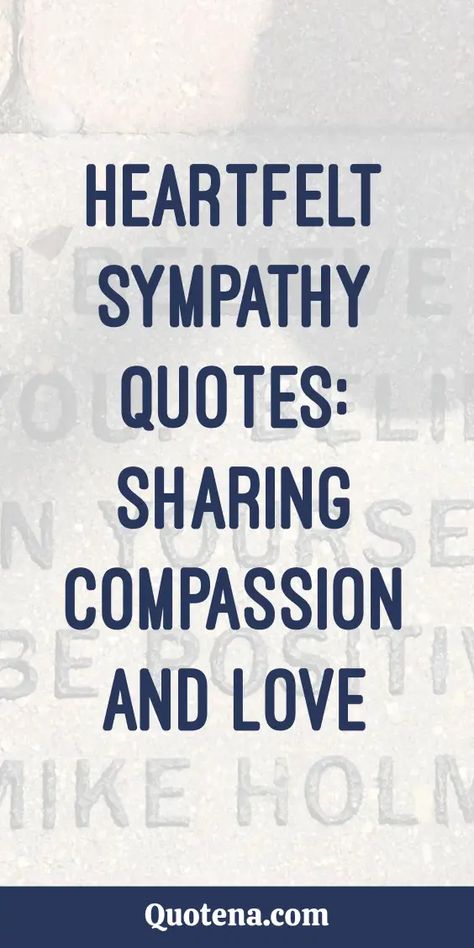 Heartfelt Sympathy Quotes: Sharing Compassion and Love Friend Sympathy Quotes, Quotes Of Sympathy, Comfort For Those Who Grieve, Condolences On Your Loss, Words Of Sympathy For A Friend, Christian Sympathy Quotes Condolences, Deepest Sympathy Quotes Condolences, Heartfelt Condolences Messages Deepest Sympathy, Sympathy Quotes For A Friend