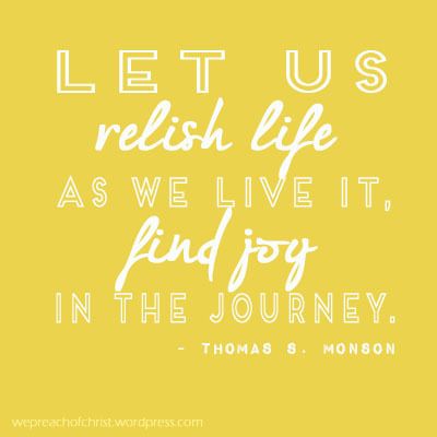 Find Joy In The Journey, The Journey Quotes, Thomas S Monson, Joy In The Journey, Relief Society Activities, Joy Quotes, Appreciate Life, Journey Quotes, Scripture Pictures