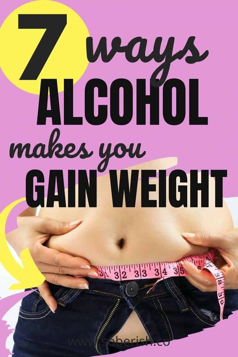 7 Frustrating Ways Alcohol Makes You Gain Weight - Soberish Alcohol Weight Gain, Alcohol Benefits, Beer Gut, Alcohol Facts, Weight Gain Journey, Giving Up Alcohol, Nutrient Absorption, Effects Of Alcohol, Quit Drinking