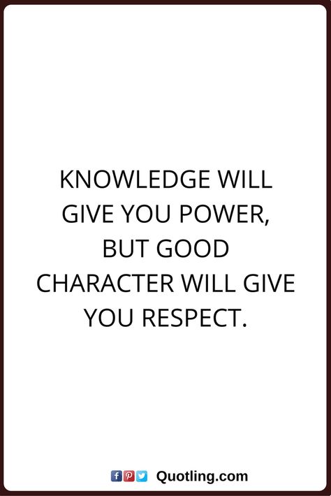 character quotes Knowledge will give you power, but good character will give you respect Knowledge Will Give You Power, Knowledge Is Power Quotes, Quotes Knowledge, Short Powerful Quotes, Value Quotes, Character Counts, Respect Quotes, Business Inspiration Quotes, Recovery Quotes