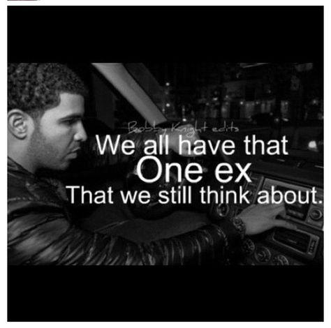 we all have that one ex that we still think about #quote #ex Ex Quotes, Drake Quotes, Everyday Prayers, Heartbreak Hotel, Ex Love, Stuff And Thangs, Perfection Quotes, Love Hair, Love Images