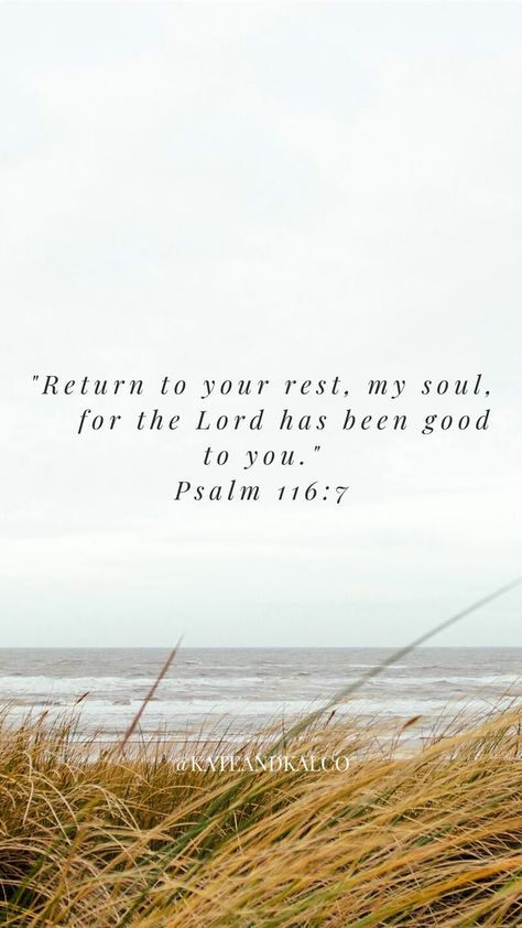 Return to your rest, my soul, for the Lord has been good to you. Psalm 116:7 Bible Verses Background, Verses Background, Rest Scripture, Verses About Rest, God Is Peace, Good Thinking Quotes, Womens Ministry Ideas, Studying Scripture, Christian Typography