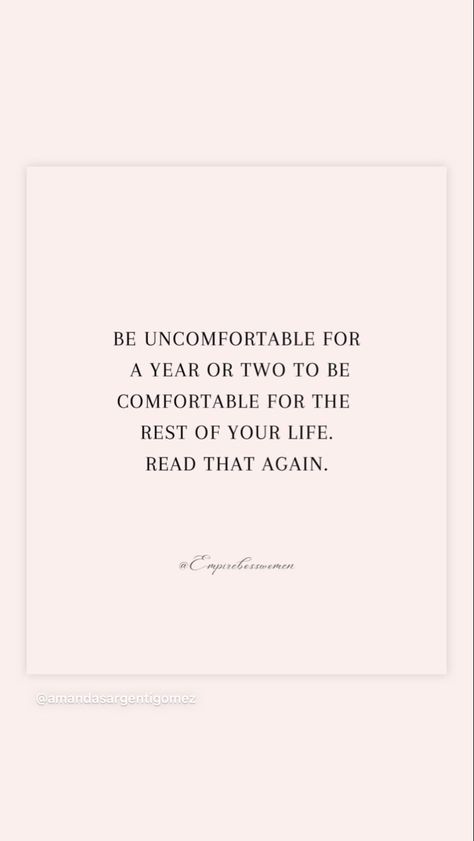 BE UNCOMFORTABLE FOR A YEAR OR TWO TO BE COMFORTABLE FOR THE REST OF YOUR LIFE. READ THAT AGAIN. Be Uncomfortable For A Year Or Two, Quotes About Being Uncomfortable, Be Uncomfortable Quotes, Being Uncomfortable Quotes, Thesis Motivation, Be Comfortable Being Uncomfortable, Uncomfortable Quote, Long Distance Letters, Queen Behavior