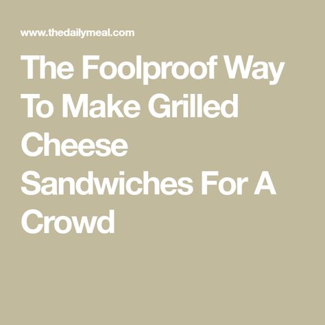 The Foolproof Way To Make Grilled Cheese Sandwiches For A Crowd Grilled Cheese For A Crowd, Sandwiches For A Crowd, Grill Cheese, Making Grilled Cheese, Grilled Cheese Sandwiches, Patty Melt, Creamy Tomato Soup, Grilled Sandwich, Lobster Roll