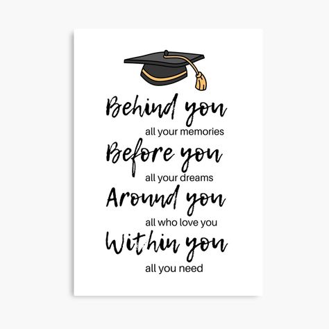 Get my art printed on awesome products. Support me at Redbubble #RBandME: https://www.redbubble.com/i/canvas-print/Graduation-quote-Beautiful-graduation-gift-Behind-you-all-your-memories-before-you-all-your-dreams-graduation-cap-illustration-by-orbantimea58/161397362.5Y5V7?asc=u Graduation Cap Illustration, Cap Illustration, Quote Beautiful, Illustration Canvas, Artwork Gallery, Graduation Quotes, Shop Artwork, Graduation Ideas, Funny Puns