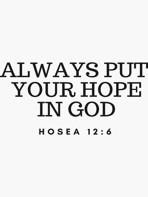 "Always Put Your Hope In God" Sticker by Roland1980 | Redbubble Quotes Hope, Hope Bible Verses, God Sticker, Hope In God, Bible Study Verses, Bible Motivation, Inspirational Bible Quotes, Bible Knowledge, Bible Verses Quotes Inspirational