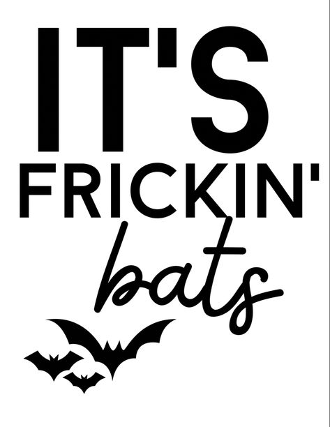 It’s Frickin’ Bats. Iykyk. Frickin Bats, Cricut Halloween, Cute Shirt Designs, Street Style Outfits Men, Creatures Of The Night, Scan And Cut, Halloween Bats, Spooky Season, Cute Shirts