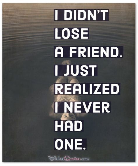 Qoutes About Losing Friendship, A Friend In Need Is A Friend Indeed, Need A Friend Quote, I Want A Friend Quote, Friendship Broken, Quotes Distance Friendship, Losing Friends Quotes, Lose Friends, Fake Friendship Quotes