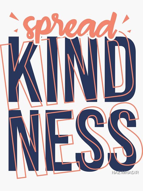 "Spread Kindness,kindness,love,kind,spread kindness like wildflowers,cute,wildflowers,spread love,be kind,spread" Sticker by NAZIMNADIR | Redbubble Kindness Lettering, Kindness Typography, Spread Kindness Quotes, Silhouette Curio Projects, Snarky Sayings, 2023 Word, Kindness Poster, Outreach Ideas, Daycare Rooms