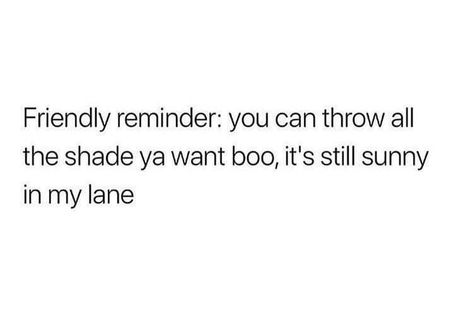 You Will Never Be Me, I See You Lurking On My Page, Staying In My Own Lane Quotes, Shades Quotes, Unbothered Quotes, Idgaf Quotes, Jealousy Quotes, Petty Quotes, Babe Quotes