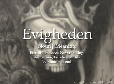 otherkinwords:  “ Evigheden  noun| Eternity; Forever; Never ending; Infinite time; Furation without beginning or end  ” Unique Words Definitions, Uncommon Words, Fancy Words, Weird Words, Writing Inspiration Prompts, Unusual Words, Big Words, Rare Words, Word Definitions