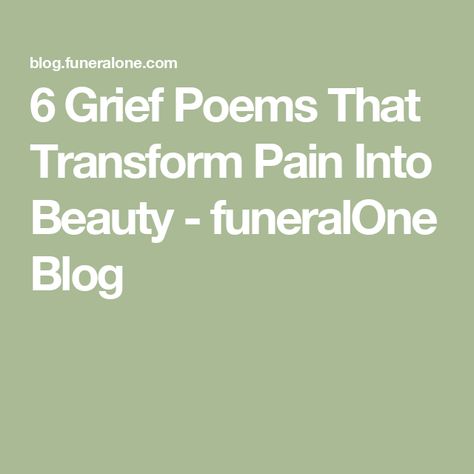 6 Grief Poems That Transform Pain Into Beauty - funeralOne Blog Comfort Poems, Obituary Poems, Best Short Poems, Poems About Healing, Hospice Quotes, Healing Poems, Mary Oliver Poems, Sympathy Poems, Simple Poems