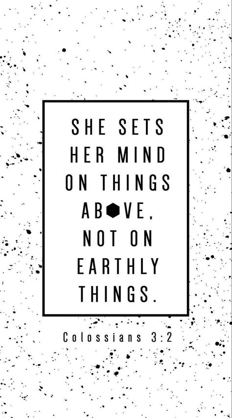 "She sets her mind on things above, not on earthly things." Colossians 3:2 Quotes Bible, Verses Wallpaper, Ayat Alkitab, Blessed Quotes, Bible Verse Wallpaper, Scripture Quotes, Verse Quotes, Bible Verses Quotes, Jesus Quotes