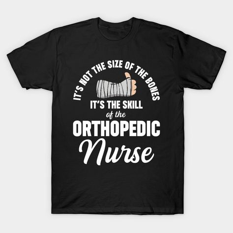 Orthopedic Nurse, Orthopedic Nursing, Nurse Skills, Nursing Tshirts, Design T Shirt, Nursing, T Shirts, Mens Tshirts, T Shirt