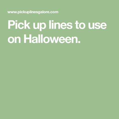 Halloween Pick Up Lines For Him, Pick Up Jokes, Halloween Pick Up Lines, Hotdog Costume, Unique Date Ideas, Pick Up Lines Cheesy, Tootsie Pop, Pirate Halloween, Zombie Costume