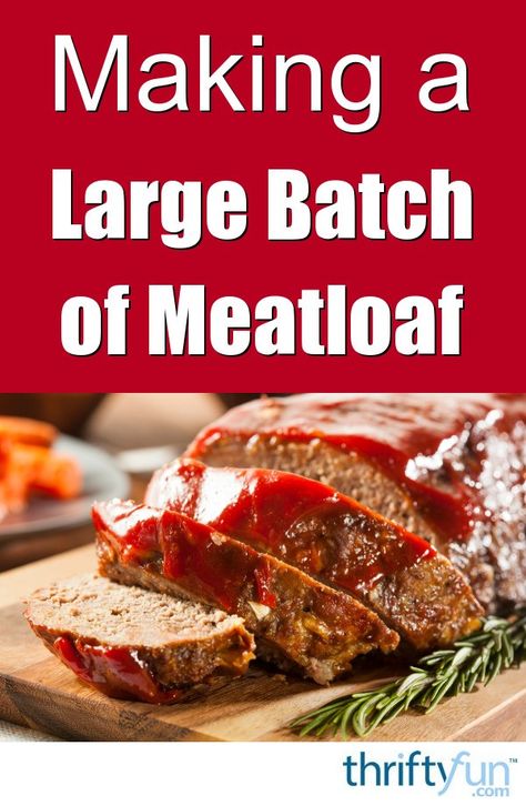 Meatloaf For Large Crowd, Meatloaf Recipes For A Crowd, Meatloaf For 50 People, Meatloaf For A Crowd Easy Recipes, Large Meatloaf Recipe, Meatloaf For A Crowd, Beef For A Crowd Main Courses, Meatloaf In Loaf Pan, Rempel Family Meatloaf