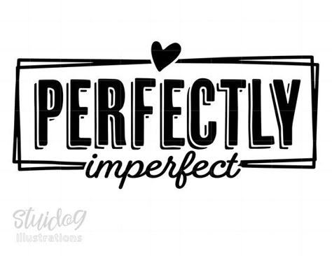 Perfectly Imperfect Svg, Positive Quote Svg, Self Love Svg Download, Inspirational Svg, Mo #sublimationdesigns #tumblerdesigns #vinyldesigns #sublimationideas #tumblerwraps #svg Tshirt Svg Designs, You Are Perfect Quotes, Girly Svg, Svg Sayings, Self Love Svg, Internet Icon, Screen Printing Art, Citation Positive, Inspirational Svg