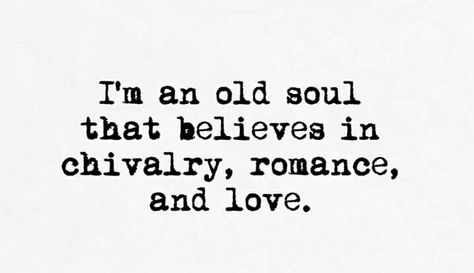 I'm an old soul that believes in chivalry, romance, and love. Old Love Quotes, Old Soul Quotes, Devil Quotes, Modern Poetry, Sweet Romantic Quotes, Romance Quotes, Soul Quotes, Greek Quotes, Old Soul