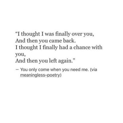 Wasn't over you, ever.  You came back 3x.....  || roxanne || You Came Back Quotes, Come Back Quotes, I Miss Your Voice, Disappointment Quotes, She Left Me, Talk Quotes, Love Facts, You Left Me, You Left