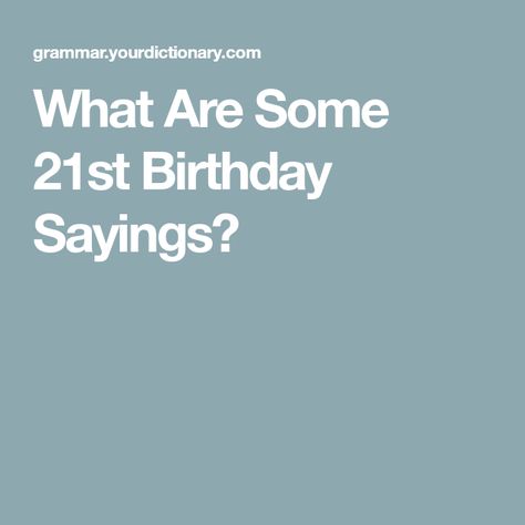 What Are Some 21st Birthday Sayings? 21 Birthday Sayings Quotes, 21st Birthday Card Messages, 21 Birthday Sayings, 21 Birthday Quotes Funny Turning 21, 21 St Birthday Quotes, 21st Birthday Sayings, Funny 21st Birthday Quotes, 21st Birthday Wishes Messages, 21 Birthday Wishes