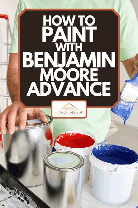 How To Paint With Benjamin Moore Advance Benjamin Moore Advance Paint, Painting Tricks, Gallon Of Paint, Painting Walls, Cottage Charm, Benjamin Moore Paint, Paint Brands, Painting Furniture, Paint Roller