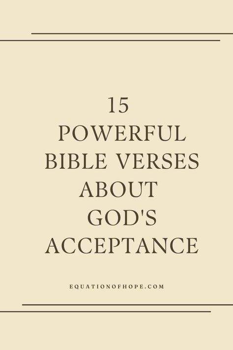 15 Powerful Bible Verses About God’s Acceptance - EQUATIONOFHOPE Accepting God Into Your Life, Bible Verse About Acceptance, When God Is For Us Who Can Be Against Us, God's Approval Quotes, God Give Me Strength To Accept, Rejection Hurts, Chosen Generation, Romans 10 13, Christian Affirmations