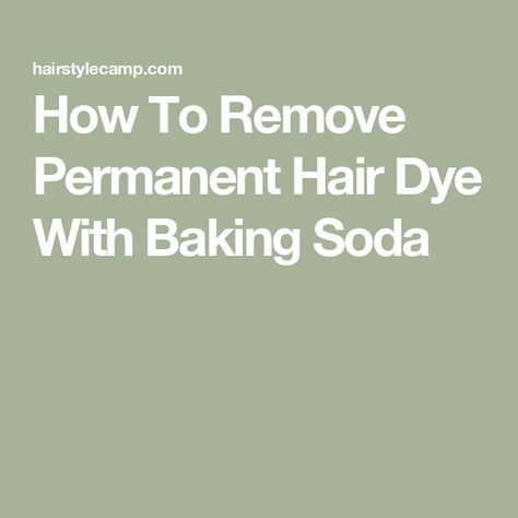 How To Remove Permanent Hair Dye With Baking Soda Baking Soda Hair Color Remover, Remove Box Dye From Hair, How To Remove Permanent Hair Dye, Removing Hair Dye From Hair, How To Remove Color From Hair, How To Remove Hair Dye From Hair, Remove Hair Color From Hair, Remove Hair Dye From Hair, Removing Semi Permanent Hair Dye