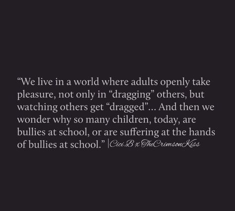 adults who pride themselves in drama and meanness. then wonder why their children are bullies. Parent Bully Quotes, Don’t Bully Quotes, Social Media Bully Quotes, Bully Parents Quotes, Bully Adults Quotes, Quotes On Bullies, Quotes About Mean People Bullies, When People Bully You Quotes, Mean Adults Quotes