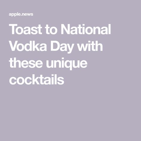 Toast to National Vodka Day with these unique cocktails Vodka Day, National Vodka Day, October 4th, Unique Cocktails, Work Week, Weekend Vibes, Something Sweet, In The Mood, Apple News