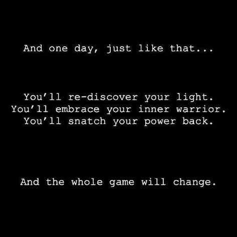 I believe you can rediscover your light, embrace your inner warrior and snatch your power back! It may not look the same as it it did before but you can feel empowered and that changes everything! I Found Someone Better Quotes, Power Back, Inner Warrior, Hell Yeah, Note To Self, Game Changer, Great Quotes, Inspire Me, Inspirational Words