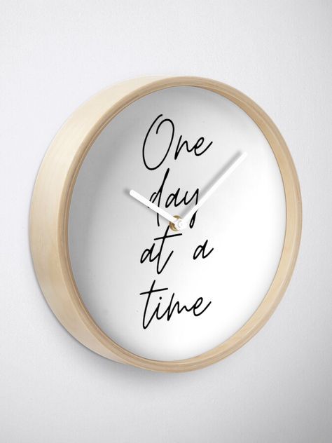 "One day at a time - Typography motivational quote" Clock by KarolinaPaz | Redbubble Clock Sayings, Quotes About Time Clocks, One Day At A Time Quotes, Time Quotes Clock, Sayings About Time, Clock Quotes, Corner Home Decor, Clocks Quotes, Time Typography