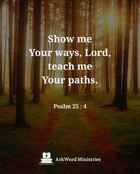 Show me the right path, O Lord; point out the road for me to follow. If you agree, please comment “Amen” below. Please also follow us and share this pin. God Lead Me, Psalm 25 4, Lead Me On, Psalm 25, On The Right Path, Family Forever, Psalm 118, Bible History, Prayer Life