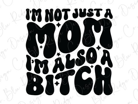 I'm Not Just a Mom I'm also a Bitch Direct to Film (DTF) Transfer Funny Mean Quotes, Good Woman Quotes, Cricut Christmas Ideas, Mom Life Quotes, Cute Shirt Designs, Funny Tattoos, Cricut Designs, Unique Sticker, Cricut Craft Room