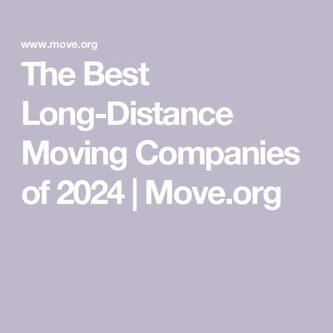 The Best Long-Distance Moving Companies of 2024 | Move.org Long Distance Moving, Moving To Another State, Van Lines, International Move, Pop Up Ads, Best Movers, Moving Checklist, Moving Long Distance, Relocation Services