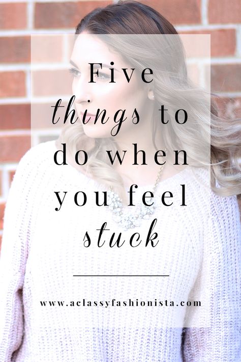 A Classy Fashionista // Five things to do when you feel stuck Motivation Productivity, Feeling Stuck In Life, Stuck In Life, Productive Life, Female Leaders, Things To Try, Get Unstuck, In A Rut, Stuck In A Rut