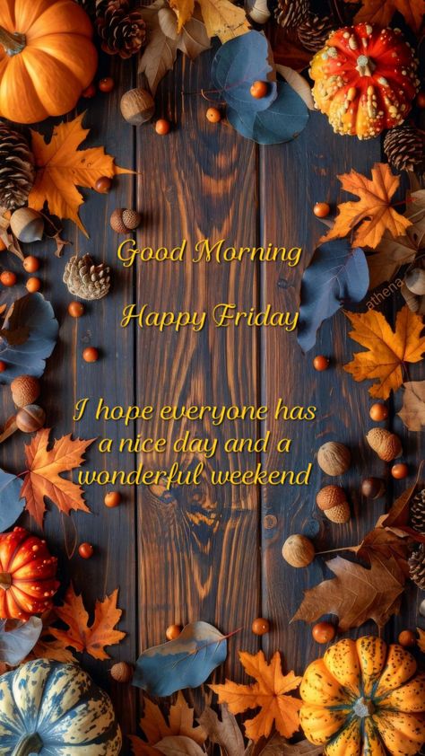 Friday After Thanksgiving, Fall Friday, Good Morning Friday Images, Friday Images, Thanksgiving Prayer, Good Morning Happy Friday, Good Morning Friday, Hello November, Hello Friday