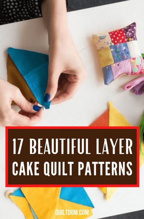 17 Beautiful Layer Cake Quilt Patterns Easy Layer Cake, Layer Cake Quilt, Layer Cake Fabric, Layer Cake Patterns, One Layer Cakes, Moda Fabric Quilts, Layer Cake Quilt Patterns, Cake Quilt, Quilt Layers