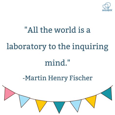 Martin H. Fischer was a German-born American physician and author. He is most famous for his teachings on the art and practice of medicine. A person can seek knowledge from anywhere and not just from the workplace, classroom, and labs. We have abundant resources all around us. The possibility to explore is limitless. #inquibox #STEM #science #sciencestories #edtech #education #learnscience #experientiallearning #child #STEAM #scienceliteracy #scienceiscool #quote Stem Motivation Quotes, Stem Quotes Inspiration, Inspirational Science Quotes, Scientist Motivational Quotes, Science Teacher Quotes, Science Stories, Science Literacy, Science Quotes, Maker Space