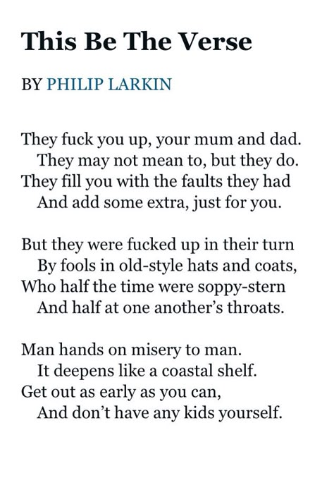 This Be The Verse, This Be The Verse Philip Larkin, Philip Larkin Quotes, Philip Larkin Poems, Writing Drafts, Philip Larkin, Wow Wow Wow, My Therapist, Golden Rule