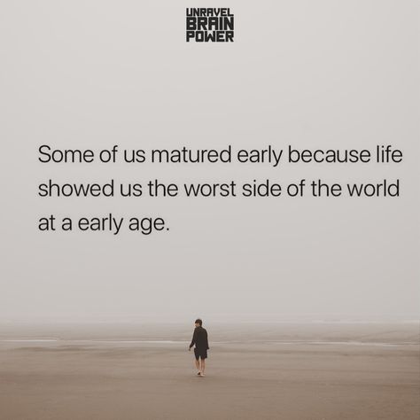 Some of us matured early because life showed us the worst side of the world at an early age. Some Of Us Matured Early Quotes, Worst Life Quotes, Maturity Quotes Life, Matured Quotes, Bad Life Quotes, Maturity Quotes, Clip Boards, Aging Quotes, Bad Life